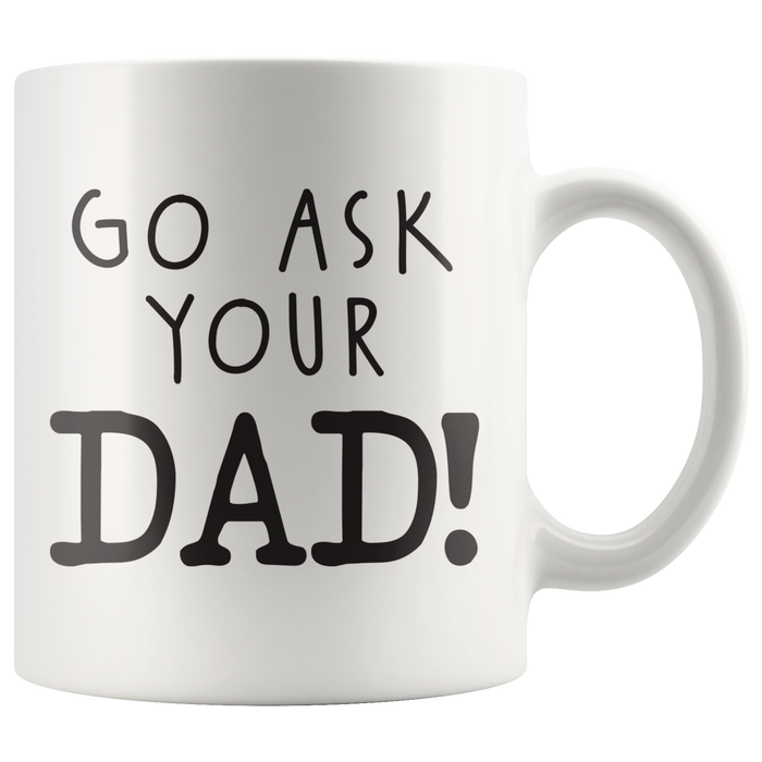 Ask Your Dad Coffee Mug