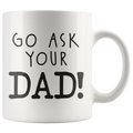 Ask Your Dad Coffee Mug
