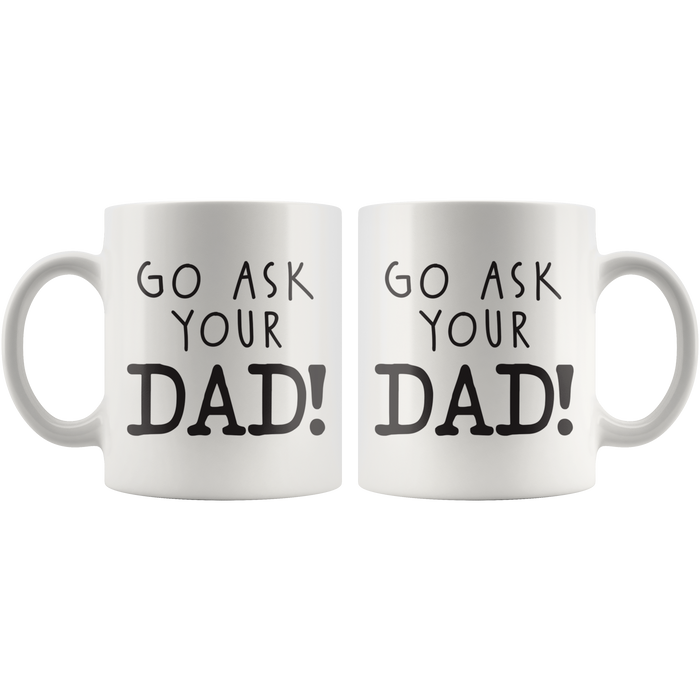 Ask Your Dad Coffee Mug
