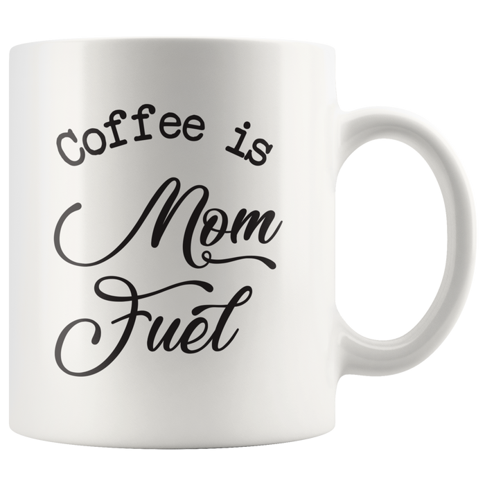 Coffee Is Mom Fuel Coffee Mug