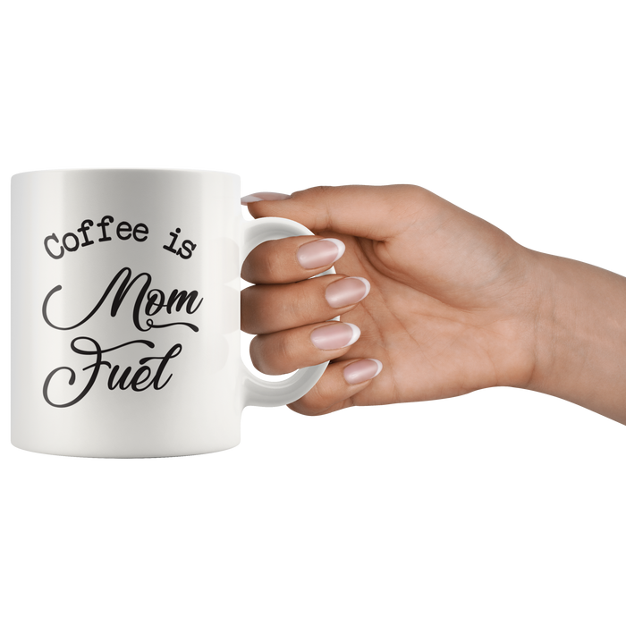 Coffee Is Mom Fuel Coffee Mug