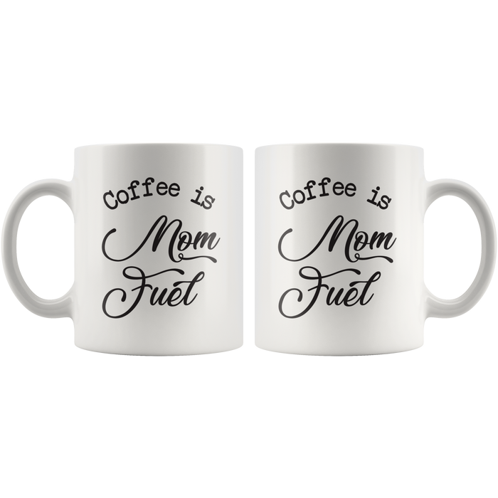 Coffee Is Mom Fuel Coffee Mug