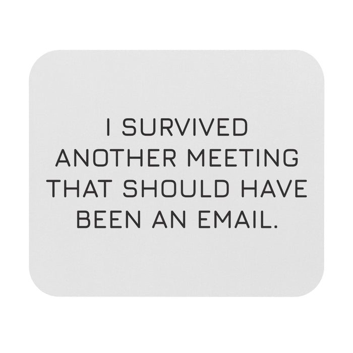 I Survived Another Meeting Workplace Mouse Pad
