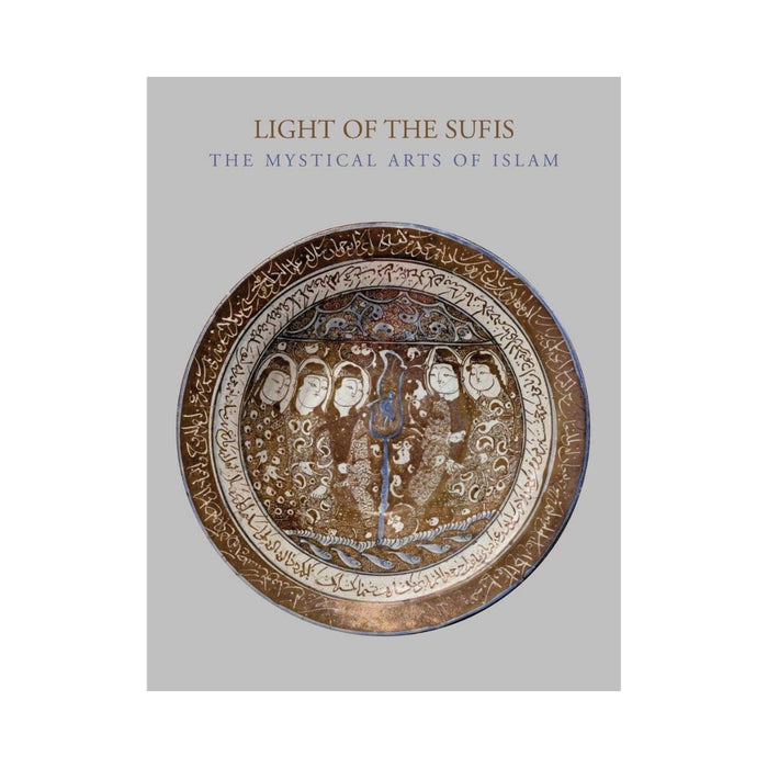 Light of the Sufis: The Mystical Arts of Islam