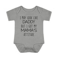 Look Like Daddy With Mama's Attitude Infant Onesie