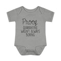 Quarantine Wasn't Boring Infant Onesie