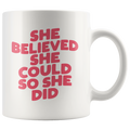 She Believed! Coffee Mug