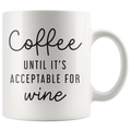 Unacceptable For Wine Coffee Mug