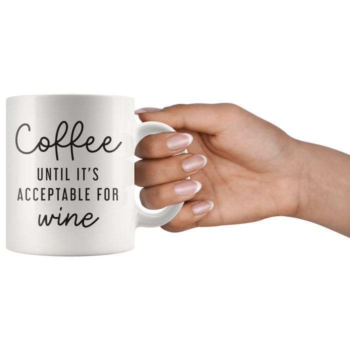 Unacceptable For Wine Coffee Mug